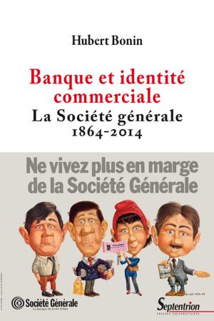Cover of the book Banque et identité commerciale. La Société générale (1864-2014) by Collectif