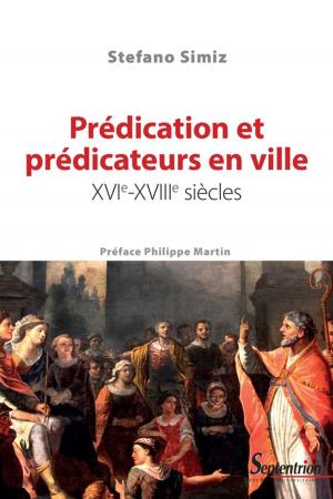 Cover of the book Prédication et prédicateurs en ville, xvie-xviiie siècles by Collectif