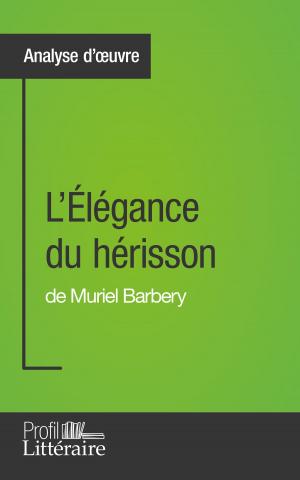 Cover of the book L'Élégance du hérisson de Muriel Barbery (Analyse approfondie) by Jasmine Bouhenni, Niels Thorez, Profil-litteraire.fr