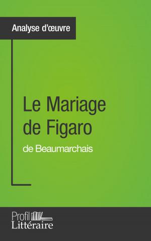 Cover of the book Le Mariage de Figaro de Beaumarchais (Analyse approfondie) by Marianne Lesage, Karine Vallet, Profil-litteraire.fr