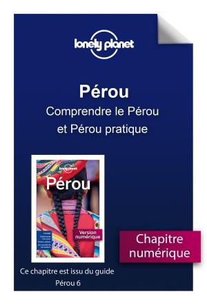 Cover of the book Pérou - Comprendre le Pérou et Pérou pratique by LONELY PLANET FR
