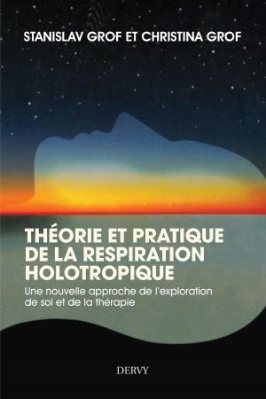 Cover of the book Théorie et pratique de la respiration Holotropique by Jean Tournac