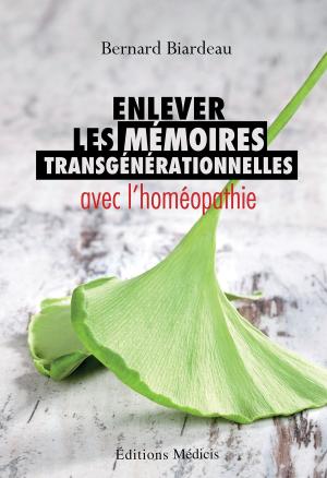 Cover of the book Enlever les mémoires transgénérationnelles avec l'homéopathie by Dr Dirk Klante