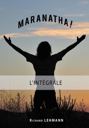 Cover of the book Maranatha ! by Association pastorale de la Conférence Générale des Adventistes du 7ème Jour