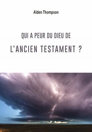 Cover of the book Qui a peur du Dieu de l'Ancien Testament ? by Ellen G. White