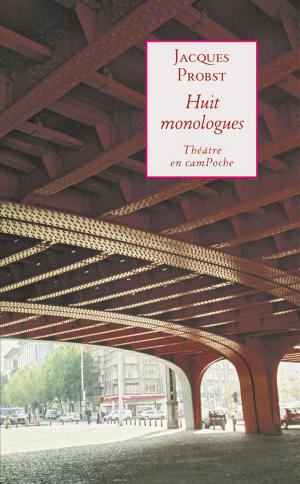 Cover of the book Huit monologues by Sylvianne Roche