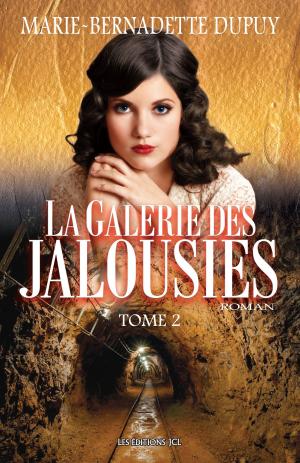 Cover of the book La Galerie des jalousies, T. 2 by Marie-Bernadette Dupuy