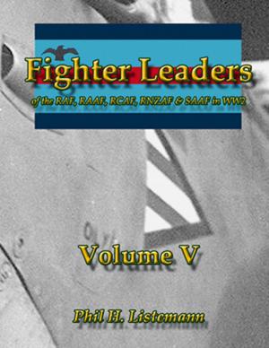 Cover of the book Fighter Leaders of the RAF, RAAF, RCAF, RNZAF & SAAF in WW2 by Phil H. Listemann