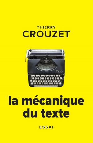 Cover of the book La mécanique du texte by Thierry Crouzet, Jean Giono