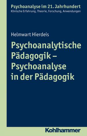 Cover of the book Psychoanalytische Pädagogik - Psychoanalyse in der Pädagogik by 