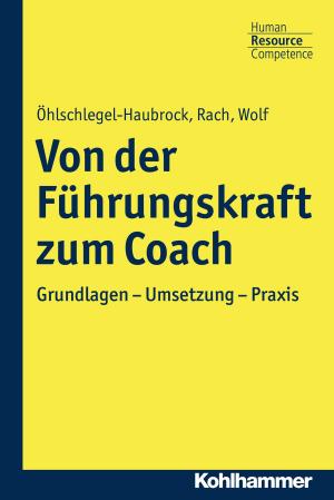 Cover of the book Von der Führungskraft zum Coach by Barbara Rendtorff, Peter J. Brenner