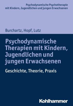 Cover of the book Psychodynamische Therapien mit Kindern, Jugendlichen und jungen Erwachsenen by Andreas Schwarzkopf, Wolfgang Tanzer, Brigitte Finsterer, Daniela Leibinger