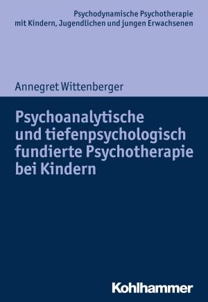 Cover of the book Psychoanalytische und tiefenpsychologisch fundierte Psychotherapie bei Kindern by Caroline Meller-Hannich, Winfried Boecken, Stefan Korioth