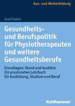 Cover of the book Gesundheits- und Berufspolitik für Physiotherapeuten und weitere Gesundheitsberufe by Christoph Dartmann, Christoph Dartmann, Klaus Unterburger