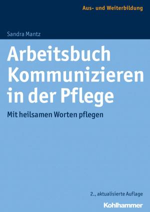 Cover of the book Arbeitsbuch Kommunizieren in der Pflege by Harald Ansen, Rudolf Bieker