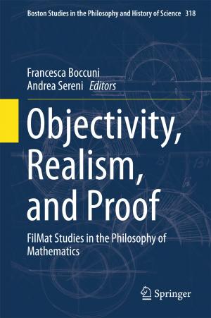 Cover of the book Objectivity, Realism, and Proof by Kota Naga Srinivasarao Batta, Indrajit Chakrabarti, Sumit Kumar Chatterjee