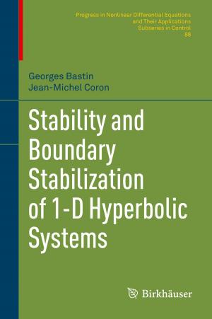 Cover of the book Stability and Boundary Stabilization of 1-D Hyperbolic Systems by Diane Hughes, Mark Evans, Guy Morrow, Sarah Keith