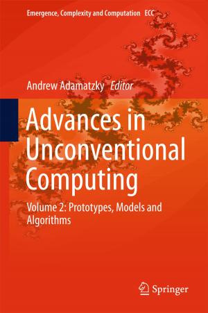 Cover of the book Advances in Unconventional Computing by João M.P.Q. Delgado, Ana Sofia Guimarães, Vasco Peixoto de Freitas
