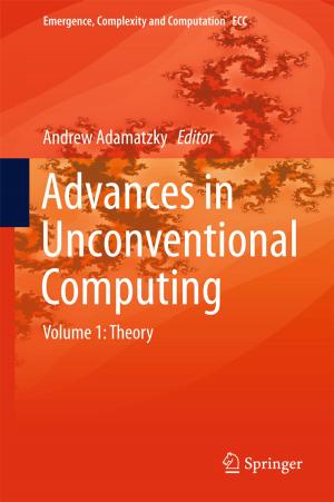 Cover of the book Advances in Unconventional Computing by Gloria Latham, Hélia Jacinto, Ian G. Kennedy
