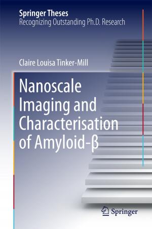 Cover of the book Nanoscale Imaging and Characterisation of Amyloid-β by Farzana Chowdhury, Sameeksha Desai, David B. Audretsch