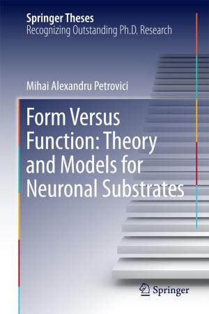 Cover of the book Form Versus Function: Theory and Models for Neuronal Substrates by Rajeev K. Singla, Ashok K. Dubey, Sara M. Ameen, Shana Montalto, Salvatore Parisi