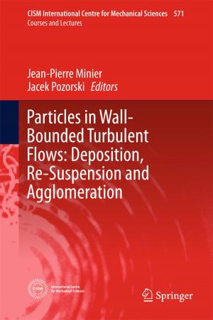 Cover of the book Particles in Wall-Bounded Turbulent Flows: Deposition, Re-Suspension and Agglomeration by Marco Fontani, Mary Virginia Orna, Mariagrazia Costa