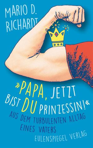 Cover of the book "Papa, jetzt bist du Prinzessin!" by Hans-Günther Pölitz