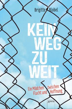 Book cover of Kein Weg zu weit. Ein Mädchen zwischen Flucht und Hoffnung
