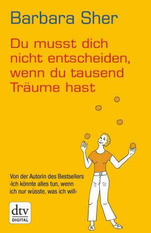 Cover of the book Du musst dich nicht entscheiden, wenn du tausend Träume hast by Menno Schilthuizen
