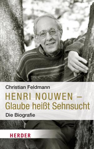 Cover of the book Henri Nouwen - Glaube heißt Sehnsucht by Anselm Grün