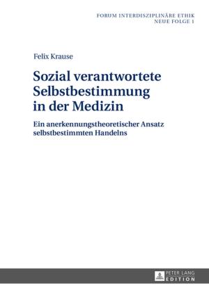 Cover of the book Sozial verantwortete Selbstbestimmung in der Medizin by Toufic Schilling