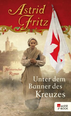 Cover of the book Unter dem Banner des Kreuzes by Petra Schier