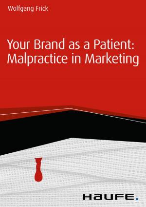Cover of the book Your Brand as a Patient: malpractice in marketing by Rainer Niermeyer