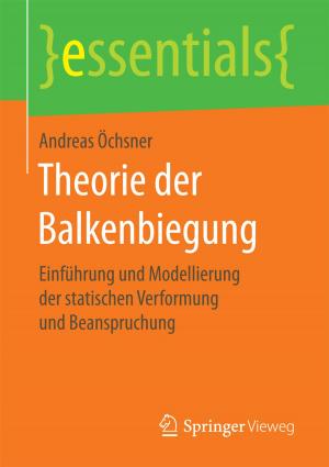 Cover of the book Theorie der Balkenbiegung by Robert Stöhr, Diana Lohwasser, Juliane Noack Napoles, Daniel Burghardt, Markus Dederich, Nadine Dziabel, Moritz Krebs, Jörg Zirfas