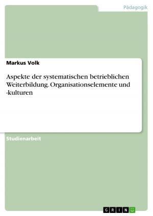 Cover of the book Aspekte der systematischen betrieblichen Weiterbildung. Organisationselemente und -kulturen by Felix Ale