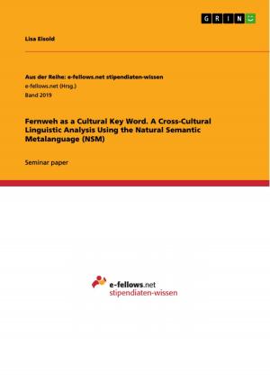 Cover of Fernweh as a Cultural Key Word. A Cross-Cultural Linguistic Analysis Using the Natural Semantic Metalanguage (NSM)