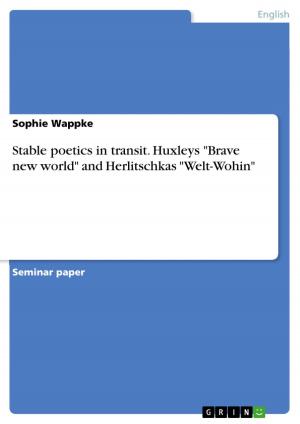 Cover of the book Stable poetics in transit. Huxleys 'Brave new world' and Herlitschkas 'Welt-Wohin' by Scarlett Henning
