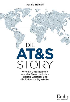Cover of the book Die AT&S-Story by Gerhard Wührer, F. Bilgin