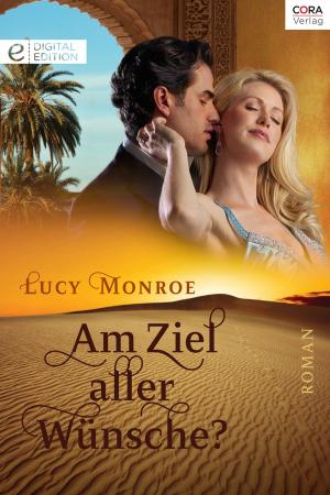 Cover of the book Am Ziel aller Wünsche? by Jillian Burns, Kelli Ireland, Nonie Rose Winter, Sharon C. Cooper