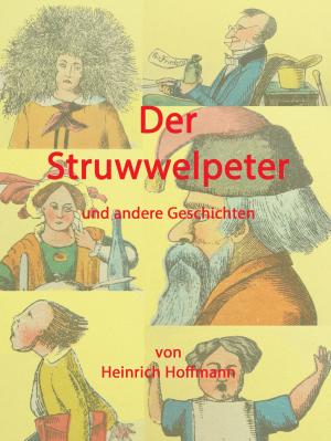 Cover of the book Der Struwwelpeter und andere Geschichten by Elke Selke