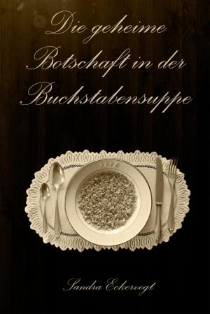 Cover of the book Die geheime Botschaft in der Buchstabensuppe by Sandy Palmer