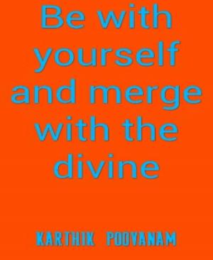 Book cover of Be with yourself and merge with the divine