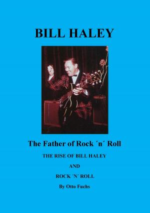 Cover of the book Bill Haley - The Father Of Rock & Roll by Heikki Nousiainen