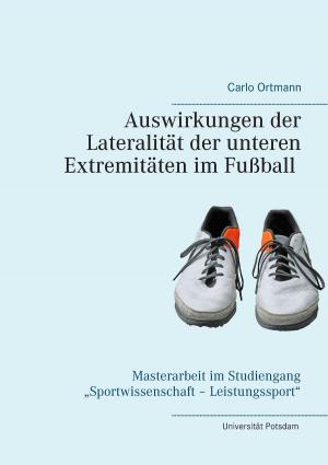 Cover of the book Auswirkungen der Lateralität der unteren Extremitäten im Fußball by Alois Gmeiner