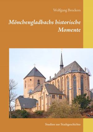 Cover of the book Mönchengladbachs historische Momente by Günter von Hummel