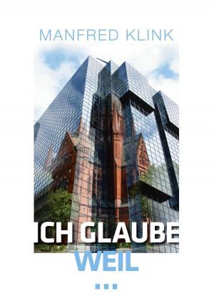 Cover of the book Ich glaube, weil ... by Jochen Stather