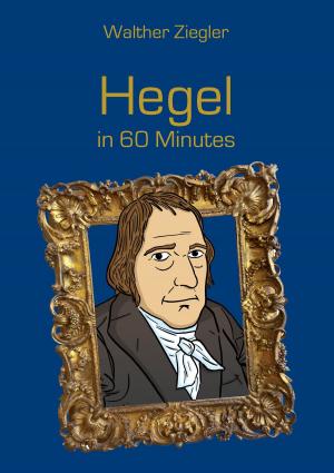 Cover of the book Hegel in 60 Minutes by Ralph Kähne, Marina Kähne