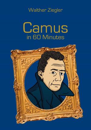 Cover of the book Camus in 60 Minutes by Marlene Milena Abdel Aziz-Schachner