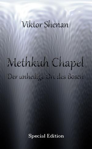 Cover of the book Methkuh Chapel - Der unheilige Ort des Bösen Special Edition by Jörg Becker