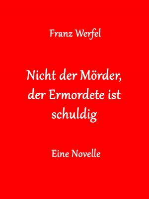 Cover of the book Nicht der Mörder, der Ermordete ist schuldig by Kurt Tucholsky